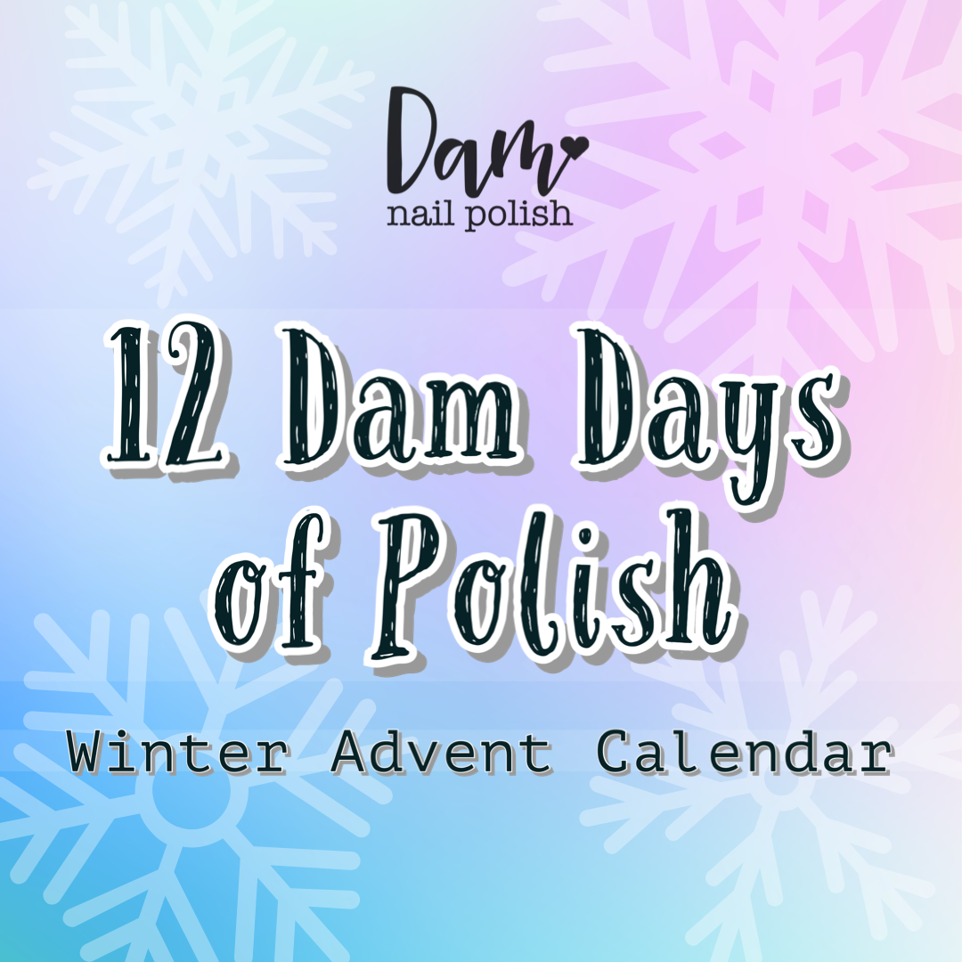 COMING SOON 10/6! PRE ORDER: 12 Dam Days of Polish - Advent Calendar - Dam