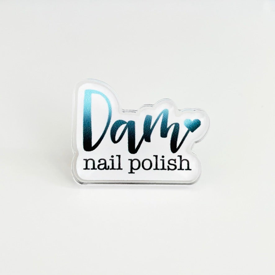 Dam Nail Polish Acrylic Pin - Dam Nail Polish